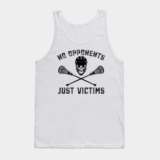 Funny Lacrosse Lax No Opponents Just Victims Tank Top